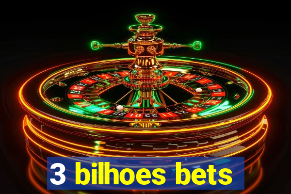 3 bilhoes bets